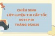 CHIÊU SINH LỚP LUYỆN THI CẤP TỐC VSTEP B1 & B2 - PRACTICE TESTS ĐỢT THÁNG 9/2025